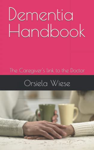 Dementia Handbook: The Caregiver's link to the Doctor