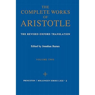 The Complete Works of Aristotle; Revised Oxford Translation: Volume Two