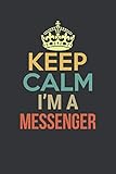  Keep Calm I\'m a Messenger Notebook: Funny Gift For People working as a Messenger from home, Vintage retro designs, Lined Journal, 120 Pages, 6 x 9, Matte Finish