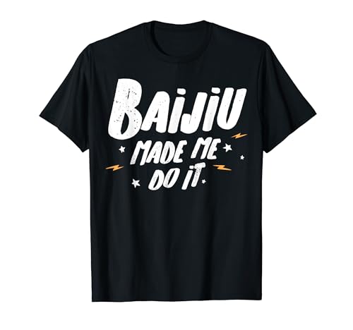 Baijiu T-Shirt - Baijiu Made Me Do It! T-Shirt