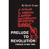 Prelude to Revolution: France in May 1968