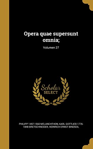 Opera quae supersunt omnia;; Volumen 27 (Latin Edition)