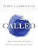 Called: The Crisis and Promise of Following Jesus Today
