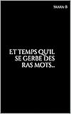 Et temps qu&#39;il se gerbe des ras mots... (French Edition)