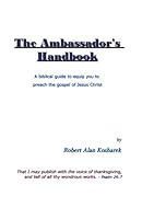 The Ambassador's Handbook: A biblical guide to equip you to preach the gospel of Jesus Christ 0970019319 Book Cover