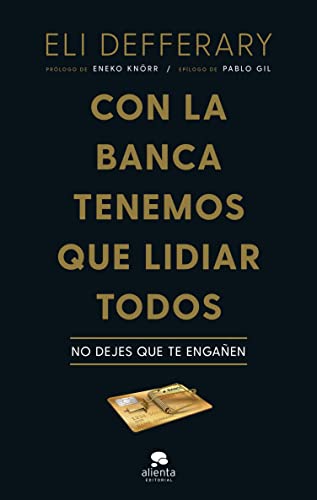 Con la banca tenemos que lidiar todos: No dejes que te engañen (Alienta) (Spanish Edition)
