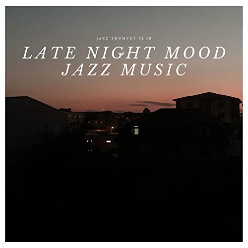 Late Night Mood Jazz Music de Jazz Trumpet Club no Amazon Music Unlimited
