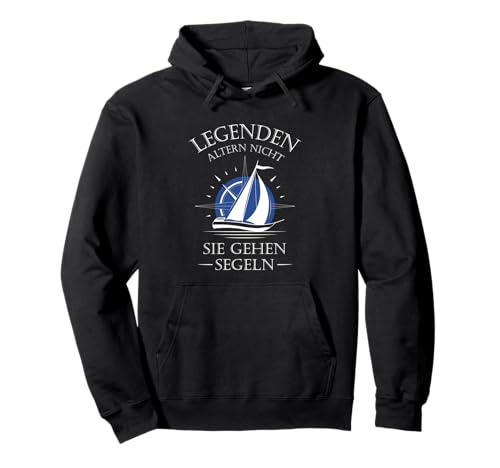 Legenden altern nicht sie gehen segeln Pullover Hoodie