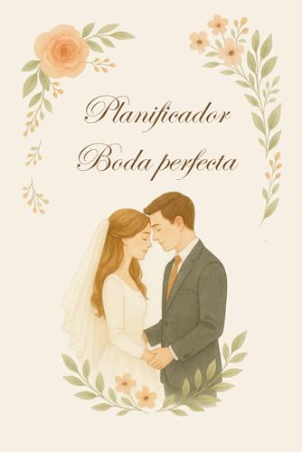 Planificador para una Boda perfecta: Organiza tu boda de forma profesional, elegante y divertida