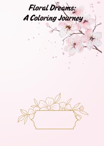 Floral Dreams: A Coloring Journey