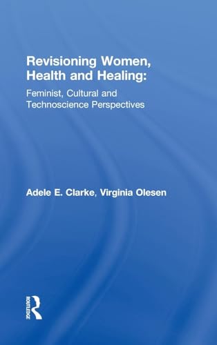 Revisioning Women, Health and Healing: Feminist, Cultural and Technoscience Perspectives