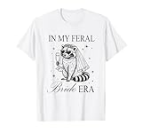 In My Feral Bride Era Funny Bachelorette T-Shirt