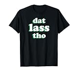 Dat Lass Tho, Funny St. Patricks Day T-Shirt
