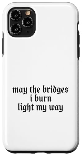 May The Bridges I Burn Light My Way Funny Goth Gothic Games �X�}�z�P�[�X iPhone 11 Pro Max �p