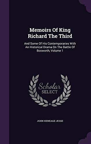 Memoirs of King Richard the Third: And Some of ... 1343211859 Book Cover