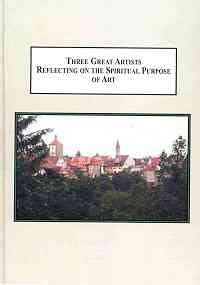 Three Great Artists Reflecting on the Spiritual Purpose of Art: A Study of Goethe's Wilhelm Meisters Lehrjahre, Keller's Der Grune Heinrich, and Thomas Mann's Doktor Faustus book cover
