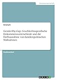 Gender-Pay-Gap. Geschlechtsspezifische Einkommensunterschiede und die Einflussnahme von familienpolitischen Maßnahmen