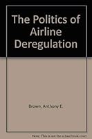 The Politics of Airline Deregulation 0870495321 Book Cover