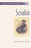 Scriabin: A Short Guide for Pianists (Short Guides to the Piano Repertoire)