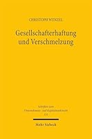 Gesellschafterhaftung Und Verschmelzung: Zugleich Ein Beitrag Zu Den Grundlagen Der Differenzhaftung, Der Kapitalerhaltungshaftung Und Der Sogenannten 3161644050 Book Cover