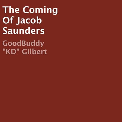 The Coming of Jacob Saunders Audiolivro Por GoodBuddy "KD" Gilbert capa