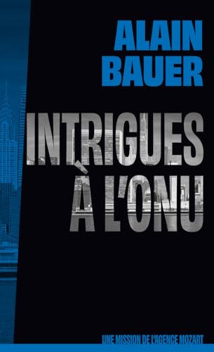 Intrigues à l'ONU, une mission de l'agence Mozart, tome 4