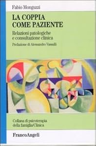 La coppia come paziente. Relazioni patologiche e consultazione clinica
