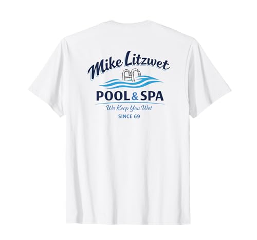 Mike Litzwet Pool & Spa – We Keep You Wet T-Shirt