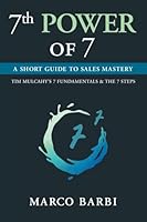 7th POWER Of 7 : A Short Guide to Sales Mastery 1637287968 Book Cover