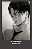  LEVI ACKERMAN NOTEBOOK: levi ackerman notebook,best notebook for fans of attack on titans, nice gift to otaku friends, awesome content ,6x9 inches,120 pages.