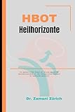 HBOT-Heilhorizonte: Ein ganzheitlicher Ansatz zur Heilung zahlreicher Gesundheitszustände mit dem therapeutischen Potenzial von hyperbarem Sauerstoff