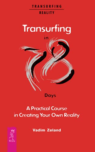 Transurfing in 78 Days — A Practical Course in Creating Your Own Reality