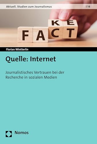 Quelle: Internet: Journalistisches Vertrauen bei der Recherche in sozialen Medien (Aktuell. Studien zum Journalismus 14) (German Edition)