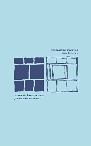 Como se fosse a casa: Uma correspondência