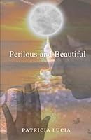 Perilous and Beautiful: A Novel 0578873397 Book Cover