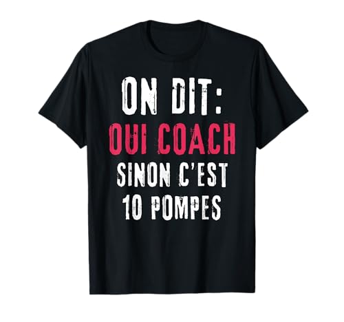 on dit oui coach sportif humour entraîneur coaching T-Shirt