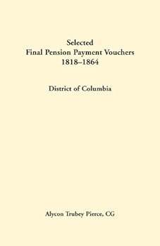 Paperback Selected final pension payment vouchers, District of Columbia, 1818-1864 Book