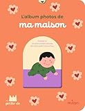  MON ALBUM PHOTOS - Ma maison - dès la naissance