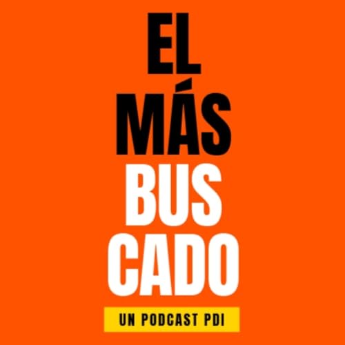 El Más Buscado - Podcast PDI - Episodio 11 - La evolución de las drogas de síntesis