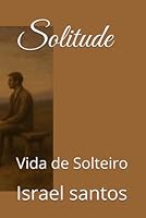 Solitude: Vida de Solteiro (Portuguese Edition) B0F5Q8BRLW Book Cover