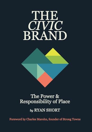 The Civic Brand: The Power & Responsibility of Place