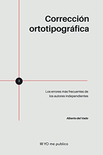 Corrección ortotipográfica: Los errores más frecuentes de los autores independientes (YO me publico)