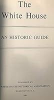 The White House: An Historic Guide B0007H4GHO Book Cover
