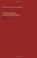 Practice of Clinical Engineering (Clinical engineering series) 0121538605 Book Cover
