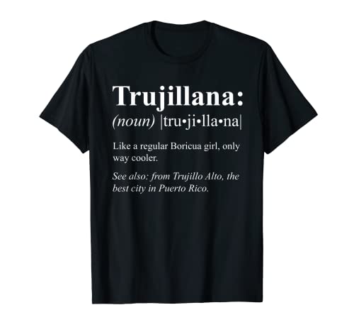 Boricua Trujillo Alto Puerto Rico - Trujillana Definición Camiseta