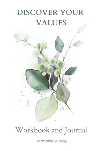 Discover Your Values Workbook and Journal: Be more you