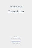Neologie in Jena: Johann Christoph Döderleins Wirken in Theologie und Universität (Beiträge zur historischen Theologie, Band 196)