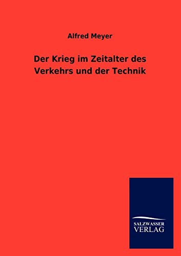 Der Krieg im Zeitalter des Verkehrs und der Technik (German Edition)