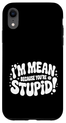 I'm Mean Because You're Stupid �ڗ�Ȕ�� |- �X�}�z�P�[�X iPhone XR �p
