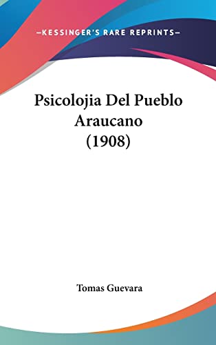 Psicolojia Del Pueblo Araucano (1908) (English and Spanish Edition)